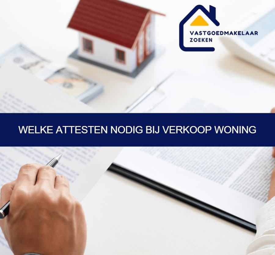 Attesten die nodig kunnen zijn bij verkoop van een woning