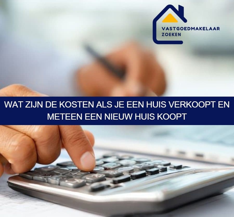 Kosten van een huis verkopen en een nieuwe woning kopen